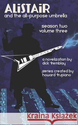 Alistair and the All-Purpose Umbrella: Season Two - Volume Three Nikolas Arthur Howard Michael Anthony Trupiano 9781795617895 Independently Published - książka