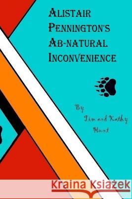 Alistair Penningtons Ab-natural Inconvenience Hunt, Kathy 9781545351970 Createspace Independent Publishing Platform - książka