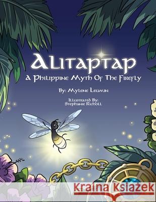 Alitaptap: A Philippine Myth of the Firefly Stephanie Richoll John Stickler Mylene Leumin 9781086031003 Independently Published - książka