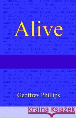 Alive Geoffrey Phillips 9781533094698 Createspace Independent Publishing Platform - książka