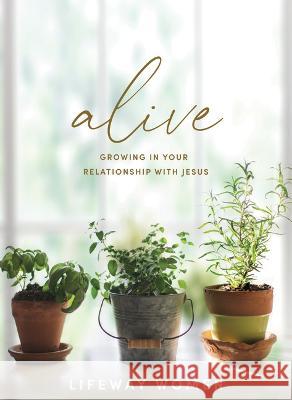 Alive - Bible Study Book: Growing in Your Relationship with Jesus Lifeway Women 9781087788937 Lifeway Church Resources - książka