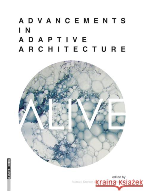 ALIVE : Advancements in adaptive architecture Manuel Kretzer 9783990436677 Birkhauser (De Gruyter) - książka