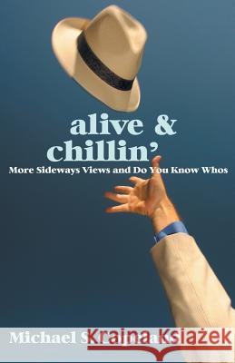 ALIVE & Chillin': More Sideways Views and Do You Know Whos Michael S Copeland 9781631320118 Alive Books - książka