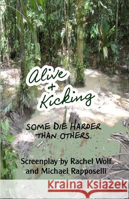 Alive & Kicking: Some die harder than others. Rapposelli, Michael 9781507691151 Createspace - książka