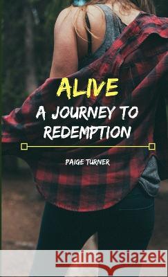 Alive: A Journey to Redemption Paige Turner 9781999534202 Paige Turner - książka