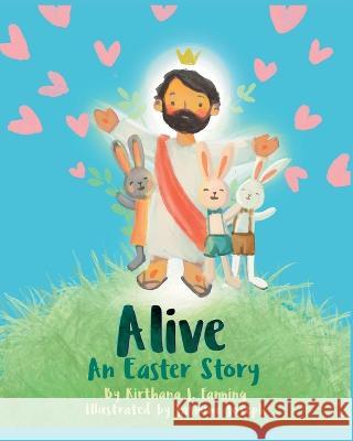 Alive: An Easter Story Jasmine Joseph Kirthana J Fanning  9798390655368 Independently Published - książka