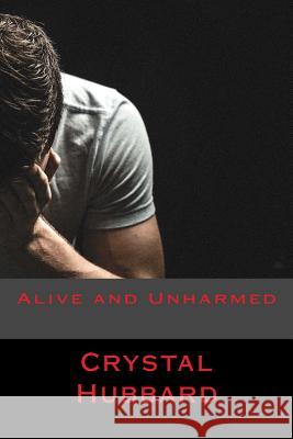 Alive and Unharmed Crystal Hubbard 9781530568291 Createspace Independent Publishing Platform - książka