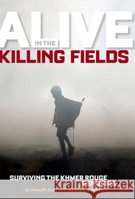 Alive in the Killing Fields: Surviving the Khmer Rouge Genocide Martha Kendall Nawuth Keat 9781426305153 National Geographic Society - książka