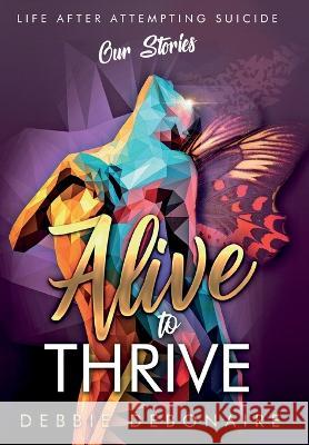 Alive to Thrive Debbie Debonaire Dawn Bates Cheryl Blunt 9781913973131 Dawn Publishing - książka