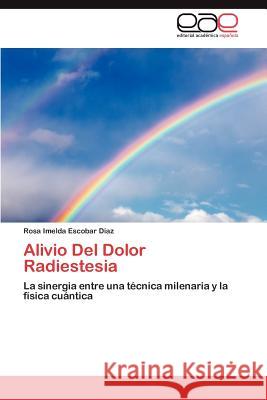 Alivio Del Dolor Radiestesia Escobar Díaz Rosa Imelda 9783847354864 Editorial Acad Mica Espa Ola - książka