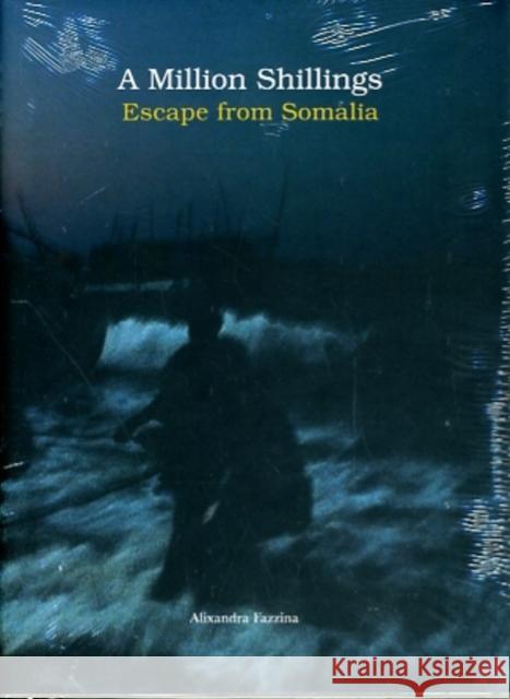 Alixandra Fazzina - A Million Shillings: Escape From Somalia Alixandra Fazzina 9781904563846  - książka
