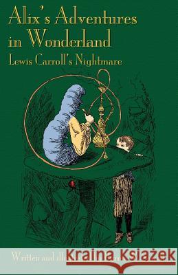 Alix's Adventures in Wonderland: Lewis Carroll's Nightmare Sewell, Byron W. 9781904808725 Evertype - książka