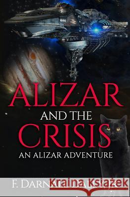 Alizar and the Crisis: An Alizar Adventure F. Darnaall Dsle 9781977914941 Createspace Independent Publishing Platform - książka