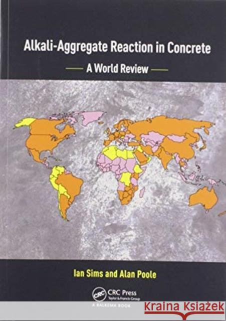 Alkali-Aggregate Reaction in Concrete: A World Review Ian Sims Alan Poole 9780367573331 CRC Press - książka