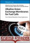Alkaline Anion Exchange Membranes for Fuel Cells: From Tailored Materials to Novel Applications  9783527350391 Wiley-VCH Verlag GmbH