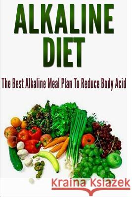 Alkaline Diet: The Best Alkaline Meal Plan To Reduce Body Acid Williams, Barbara 9781508786726 Createspace - książka