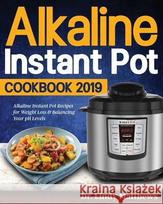 Alkaline Instant Pot Cookbook #2019 Lindy Matthews 9781953972620 Jake Cookbook - książka