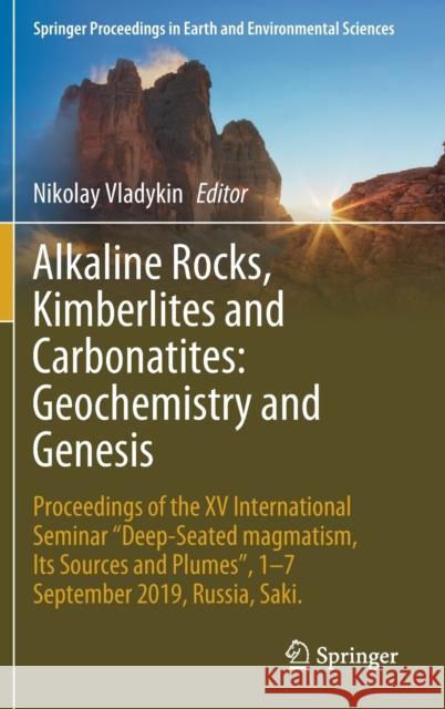 Alkaline Rocks, Kimberlites and Carbonatites: Geochemistry and Genesis: Proceedings of the XV International Seminar Deep-Seated Magmatism, Its Sources Vladykin, Nikolay 9783030696696 Springer - książka