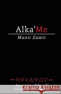 Alka'Me: Expression of the Self through Poetic Chivalry Zamir, Munir 9781542732703 Createspace Independent Publishing Platform - książka