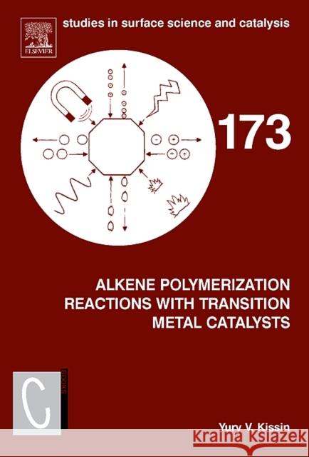 Alkene Polymerization Reactions with Transition Metal Catalysts: Volume 173 Kissin, Yury 9780444532152 Elsevier Science - książka