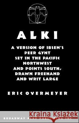 Alki (Peer Gynt) Henrik Ibsen Eric Overmyer 9780881451269 Broadway Play Publishing Inc - książka