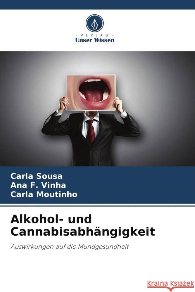 Alkohol- und Cannabisabhängigkeit Sousa, Carla, F. Vinha, Ana, Moutinho, Carla 9786206308898 Verlag Unser Wissen - książka
