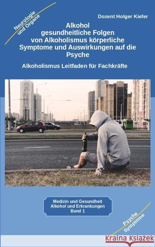 Alkohol gesundheitliche Folgen von Alkoholismus körperliche Symptome und Auswirkungen auf die Psyche Kiefer, Holger 9783347975057 Heil-Weg-Verlag - książka