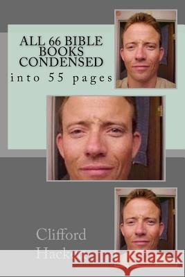 All 66 Bible books condensed: into 55 pages Hackett, Clifford Ray 9781530479429 Createspace Independent Publishing Platform - książka