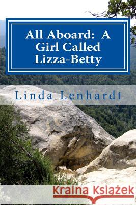 All Aboard: A Girl Called Lizza-Betty MS Linda Lenhardt 9781484146668 Createspace - książka