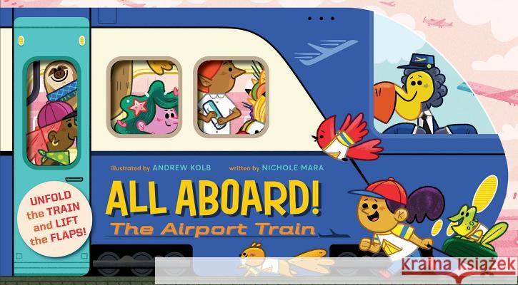 All Aboard! the Airport Train (an Abrams Extend-A-Book) Kolb, Andrew 9781419736780 Abrams Appleseed - książka