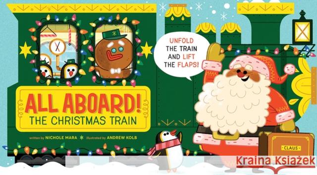 All Aboard! The Christmas Train (An Abrams Extend-a-book) Nichole Mara, Andrew Kolb 9781419732959 Abrams - książka