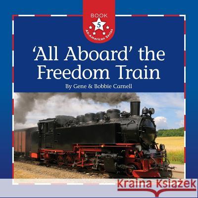 All Aboard the Freedom Train Carnell, Gene 9781630514358 Innerquest - książka