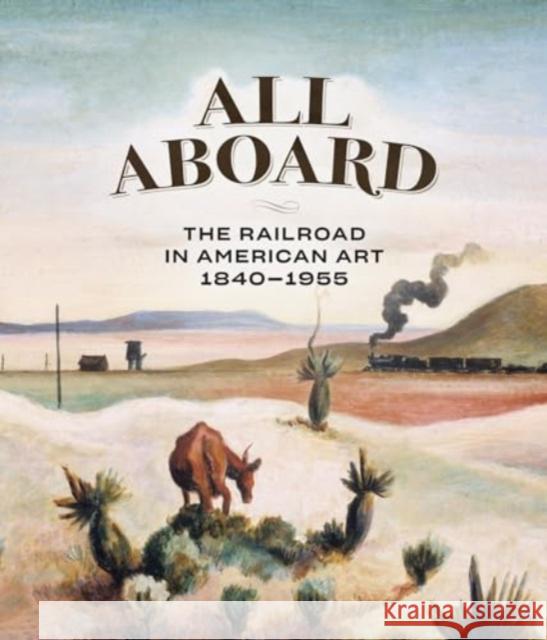 All Aboard: The Railroad in American Art, 1840 - 1955 Kevin Sharp 9781913875602 D Giles Ltd - książka