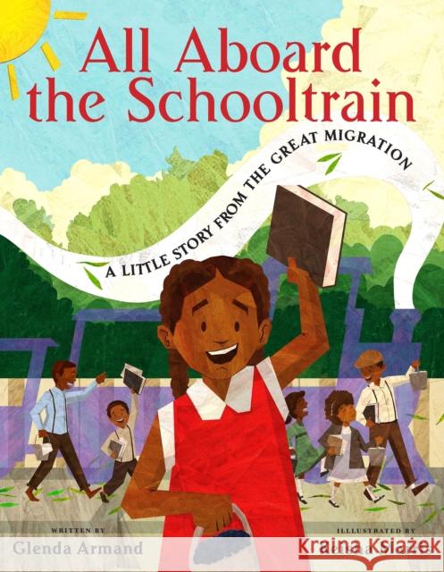 All Aboard the Schooltrain: A Little Story from the Great Migration Glenda Armand Keisha Morris 9781338766899 Scholastic Press - książka