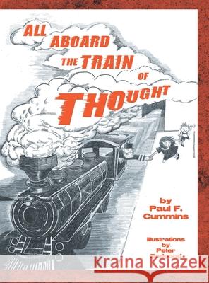 All Aboard the Train of Thought Paul F Cummins, Peter Bedgood 9781479734030 Xlibris Us - książka