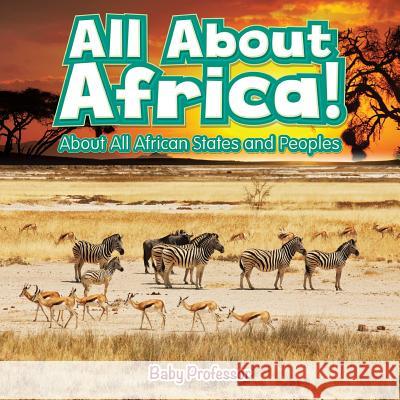 All About Africa! About All African States and Peoples Baby Professor 9781541901599 Baby Professor - książka