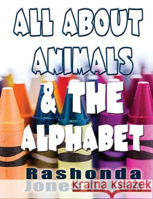 All About Animals & The Alphabet Aiken, Rashonda Jones 9781535583039 Createspace Independent Publishing Platform - książka