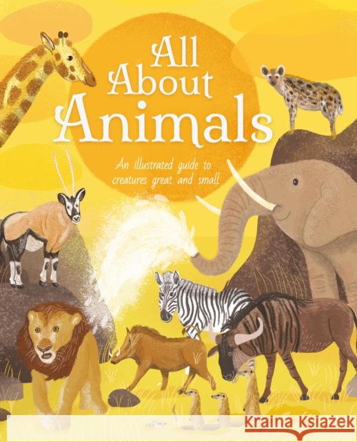 All About Animals: An Illustrated Guide to Creatures Great and Small Polly Cheeseman 9781398811157 Arcturus Publishing Ltd - książka