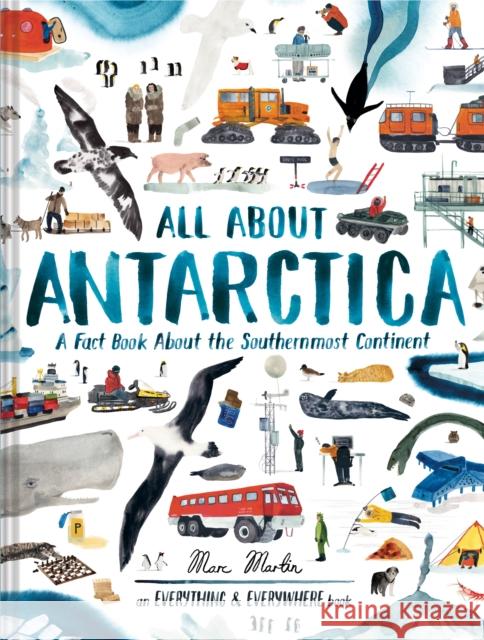 All About Antarctica: A Fact Book About the Southernmost Continent Marc Martin 9781797224695 Chronicle Books - książka
