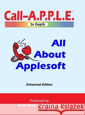 All About Applesoft: Enhanced Edition Bill Martens Brian Wiser 9781716573521 Lulu.com - książka