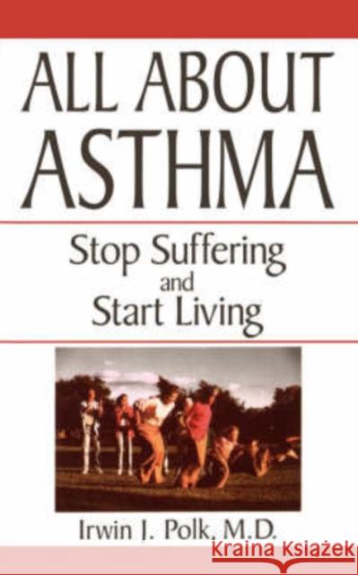 All about Asthma: Stop Suffering and Start Living Polk, Irwin J. 9780306455704 HarperCollins Publishers - książka