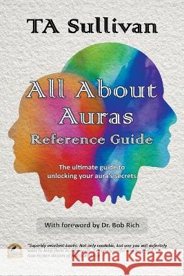 All About Auras Reference Guide Ta Sullivan 9798201349486 Ta Sullivan - książka