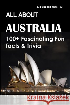 All about Australia: 100+ Fascinating Fun Facts & Trivia Ojha, Bandana 9798654273178 Independently Published - książka