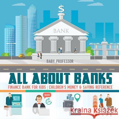 All about Banks - Finance Bank for Kids Children's Money & Saving Reference Baby Professor 9781541912823 Baby Professor - książka