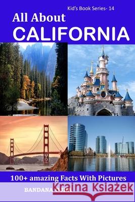 All About California: 100+ Amazing Facts With Pictures Bandana Ojha 9781655150357 Independently Published - książka