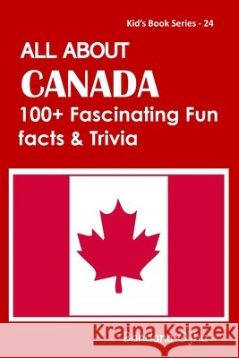 All about Canada: 100+ Facsinating Fun Facts & Trivia Ojha, Bandana 9798663697668 Independently Published - książka