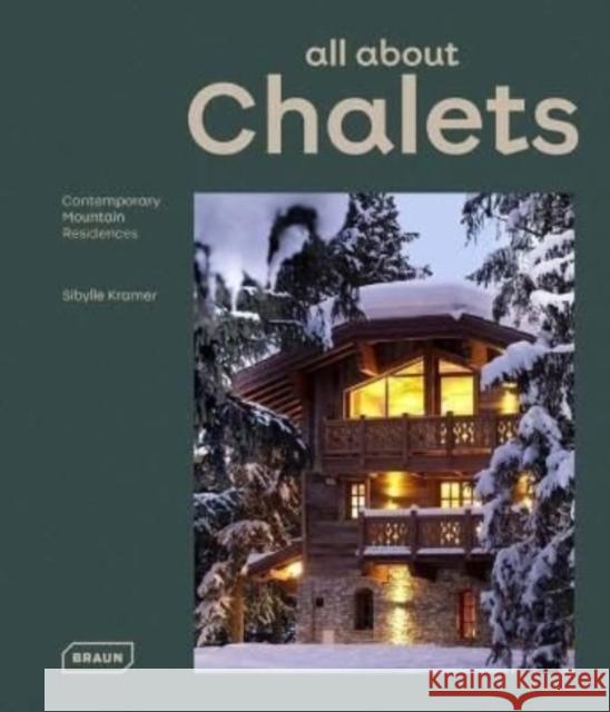 all about CHALETS: Contemporary Mountain Residences Sibylle Kramer Kramer 9783037682807 Braun Publishing AG - książka