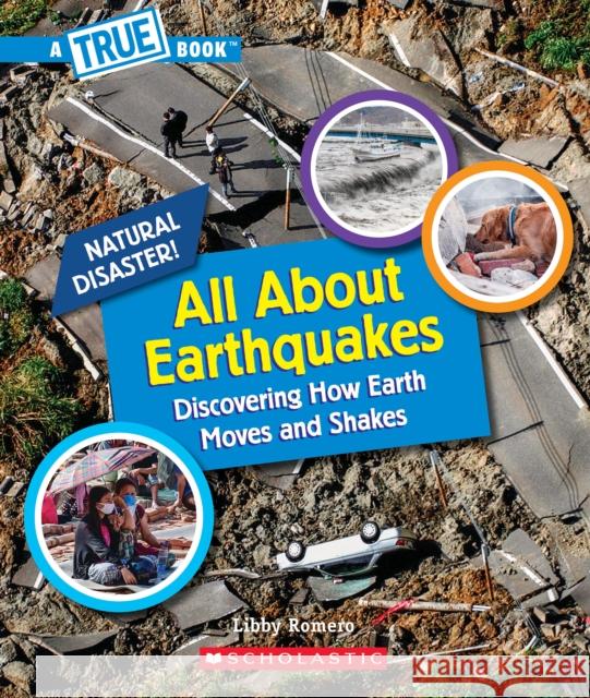 All About Earthquakes (A True Book: Natural Disasters) Libby Romero 9781338769517 Scholastic US - książka