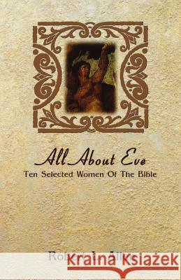 All About Eve: Ten Selected Women Of The Bible Allen, Robert L. 9780788017858 CSS Publishing Company - książka