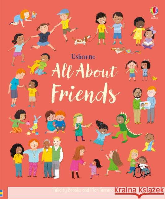 All About Friends: A Friendship Book for Children Felicity Brooks 9781474968386 Usborne Publishing Ltd - książka